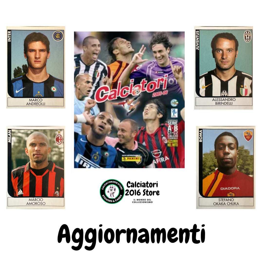 Calciatori Panini 2005/06 mancolista Scegli figurina Aggiornamenti Parte 1