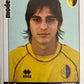 Calciatori Panini 2006/07 mancolista Scegli figurina da 601 a 700