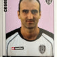 Calciatori Panini 2006/07 mancolista Scegli figurina da 501 a 600